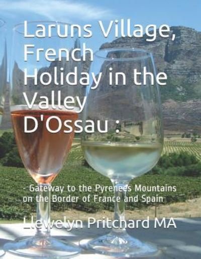 Laruns Village, French Holiday in the Valley D'Ossau - Llewelyn Pritchard - Boeken - Independently Published - 9781731083272 - 9 november 2018