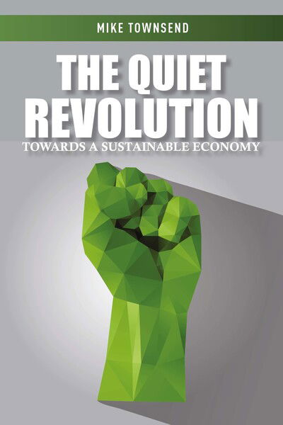 Cover for Mike Townsend · The Quiet Revolution: Towards a Sustainable Economy (Hardcover Book) (2025)