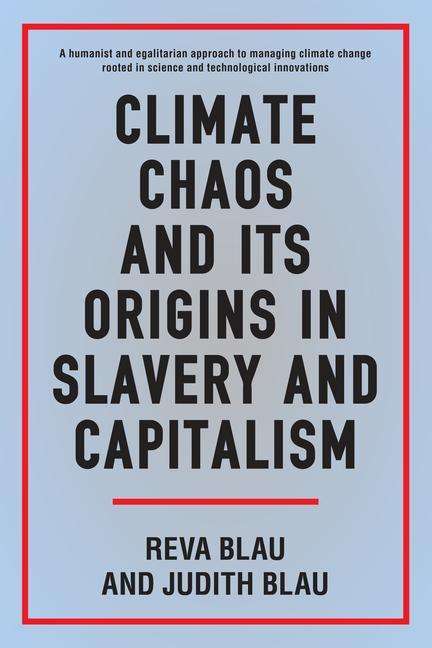 Cover for Reva Blau · Climate Chaos and its Origins in Slavery and Capitalism - Anthem Sociological Perspectives on Human Rights and Development (Hardcover Book) (2020)