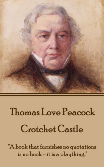 Cover for Thomas Love Peacock · Thomas Love Peacock - Crotchet Castle (Taschenbuch) (2016)