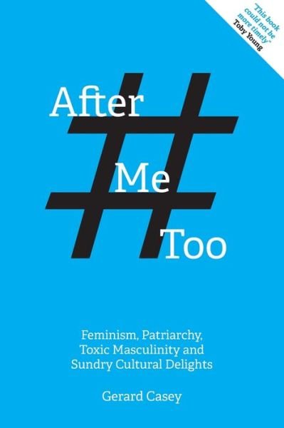 Cover for Gerard Casey · After #MeToo: Feminism, Patriarchy, Toxic Masculinity and Sundry Cultural Delights - Societas (Paperback Bog) (2020)