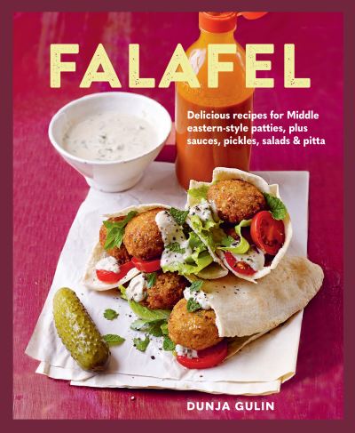 Cover for Dunja Gulin · Falafel: Delicious Recipes for Middle Eastern-Style Patties, Plus Sauces, Pickles, Salads and Breads (Hardcover bog) (2023)