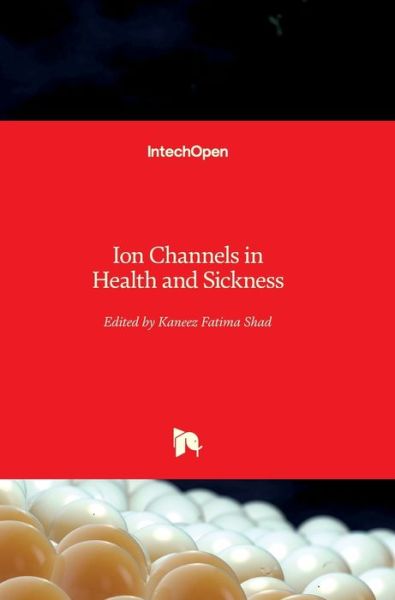 Cover for Kaneez Fatima Shad · Ion Channels in Health and Sickness (Hardcover Book) (2018)