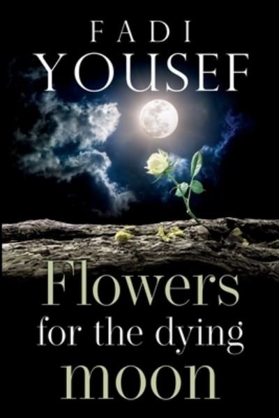 Cover for Fadi Yousef · Flowers for the Dying Moon (Paperback Book) (2024)