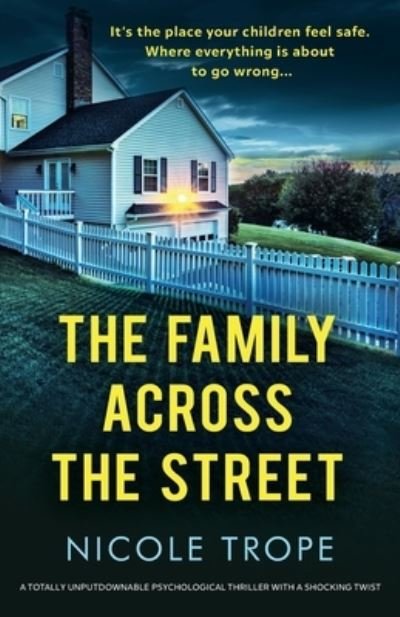 Cover for Nicole Trope · The Family Across the Street: A totally unputdownable psychological thriller with a shocking twist (Taschenbuch) (2021)