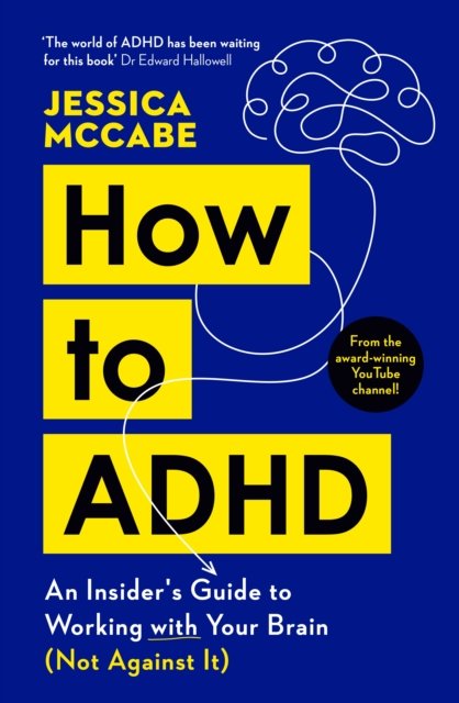 Cover for Jessica McCabe · How to ADHD: An Insider's Guide to Working with Your Brain (Not Against It) (Taschenbuch) [Main edition] (2025)