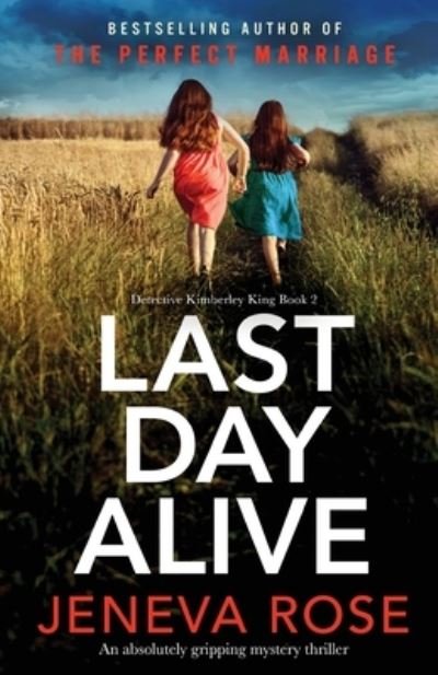 Jeneva Rose · Last Day Alive: An absolutely gripping mystery thriller - Detective Kimberley King (Paperback Bog) (2022)