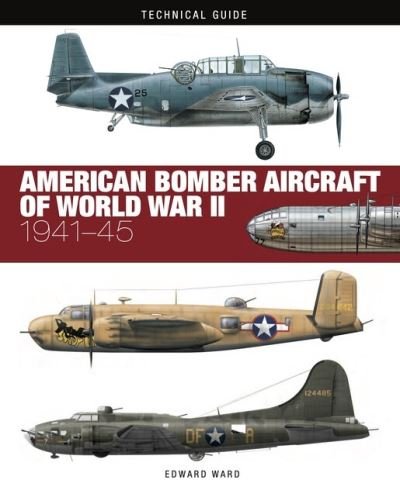 Cover for Edward Ward · American Bomber Aircraft of World War II - Technical Guides (Gebundenes Buch) (2023)