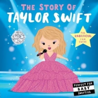 Cover for Nicola Edwards · The Story of Taylor Swift - The Story of (Board book) (2025)
