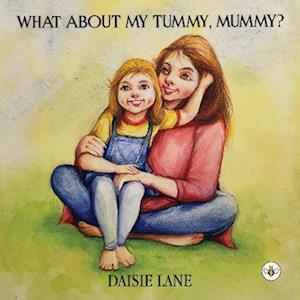 Cover for Daisie Lane · What About My Tummy, Mummy? (Paperback Book) (2023)