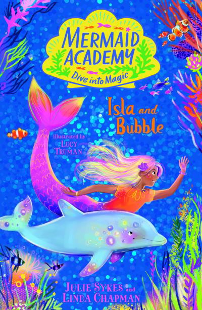 Mermaid Academy: Isla and Bubble - Mermaid Academy - Julie Sykes - Books - Nosy Crow Ltd - 9781839949272 - May 4, 2023