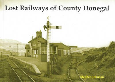 Cover for Stephen Johnson · Lost Railways of County Donegal (Paperback Bog) (2008)