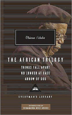 The African Trilogy: Things Fall Apart No Longer at Ease Arrow of God - Everyman's Library CLASSICS - Chinua Achebe - Bøger - Everyman - 9781841593272 - 26. marts 2010