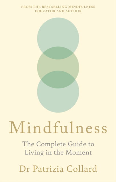 Cover for Dr Patrizia Collard · Mindfulness: The Complete Guide to Living in the Moment - Godsfield Bible Series (Pocketbok) (2025)