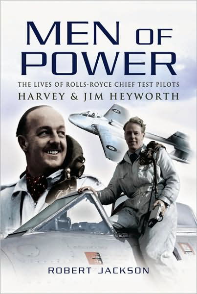 Cover for Robert Jackson · Men of Power: the Lives of Rolls-royce Chief Test Pilots Harvey and Jim Heyworth (Hardcover Book) (2007)