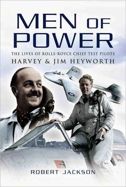 Men of Power: the Lives of Rolls-royce Chief Test Pilots Harvey and Jim Heyworth - Robert Jackson - Books - Pen & Sword Books Ltd - 9781844154272 - April 1, 2007