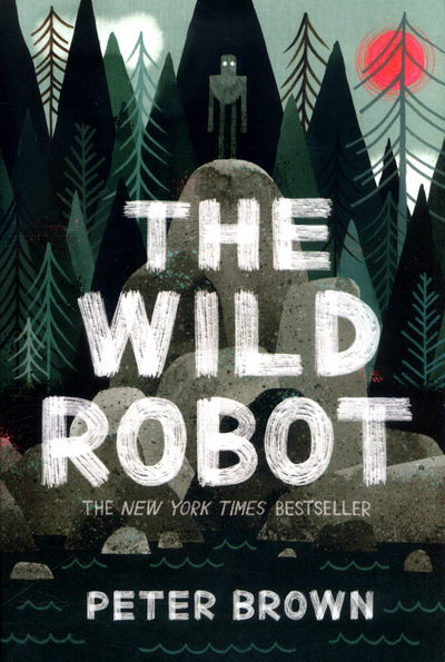 Cover for Peter Brown · The Wild Robot: Soon to be a major DreamWorks animation! (Pocketbok) (2018)