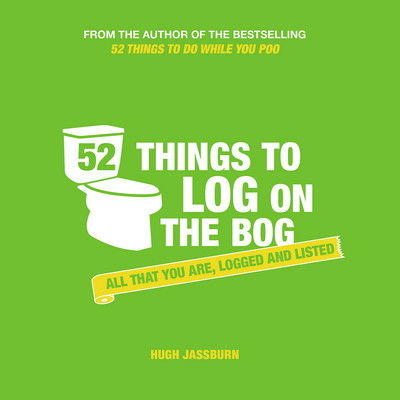 Cover for Hugh Jassburn · 52 Things to Log on the Bog: All That You Are, Logged and Listed (Hardcover Book) (2016)