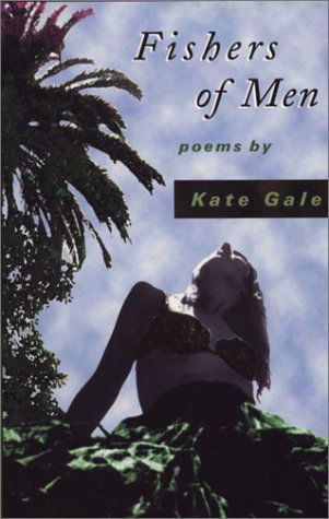 FISHERS OF MEN: Poems - Kate Gale - Książki - Red Hen Press - 9781888996272 - 15 czerwca 2000