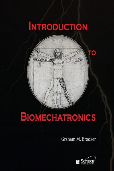Cover for Brooker, Graham M. (Senior Lecturer, University of Sydney, Australia) · Introduction to Biomechatronics - Materials, Circuits and Devices (Hardcover Book) (2012)
