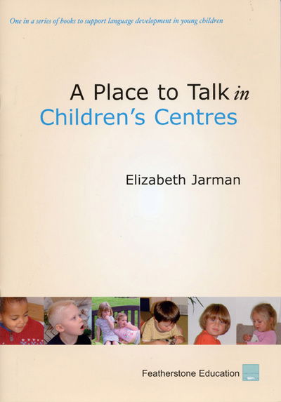 Cover for Elizabeth Jarman · A Place to Talk in Children's Centres - Place to Talk (Taschenbuch) (2008)