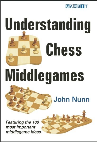 Understanding Chess Middlegames - John Nunn - Bøker - Gambit Publications Ltd - 9781906454272 - 31. oktober 2011