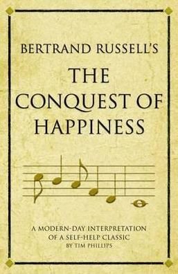 Cover for Tim Phillips · Bertrand Russell's The Conquest of Happiness: A modern-day interpretation of a self-help classic - Infinite Success (Taschenbuch) (2011)