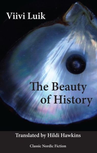 The Beauty of History - Viivi Luik - Books - Norvik Press - 9781909408272 - March 31, 2016