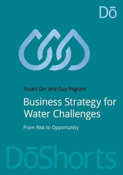 Cover for Stuart Orr · Business Strategy for Water Challenges: From Risk to Opportunity - DoShorts (Paperback Book) (2014)