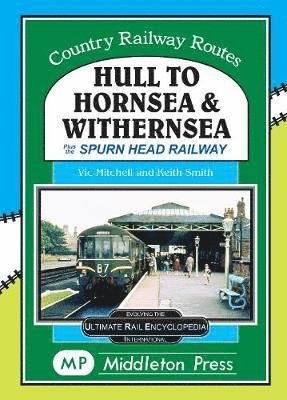 Cover for Vic Mitchell · Hull To Hornsea &amp; Withernsea: plus the Spurn Head Railway - Country Railway Routes (Hardcover Book) (2019)