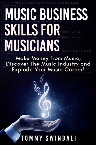 Cover for Tommy Swindali · Music Business Skills For Musicians: Make Money from Music, Discover The Music Industry and Explode Your Music Career! (Pocketbok) (2019)