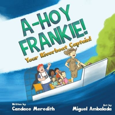 Cover for Candace Meredith · A-Hoy Frankie!: Your Riverboat Captain (Paperback Book) [Large type / large print edition] (2020)