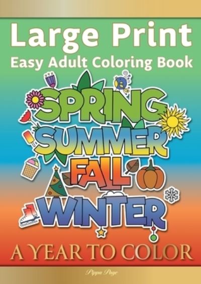 Cover for Pippa Page · Large Print Easy Adult Coloring Book A YEAR TO COLOR (Paperback Book) (2020)