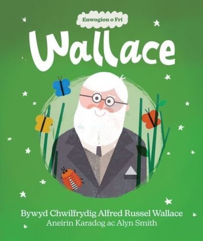 Cover for Aneirin Karadog · Enwogion o Fri: Wallace - Bywyd Chwilfrydig Alfred Russel Wallace (Pocketbok) (2023)