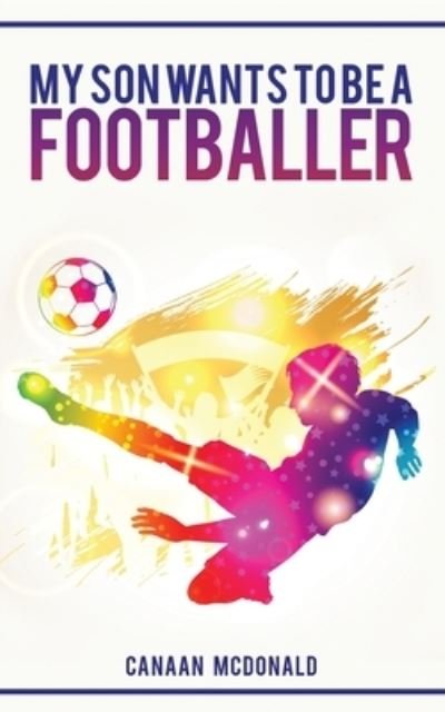 Cover for Canaan McDonald · My Son Wants To Be A Footballer (Paperback Book) (2019)