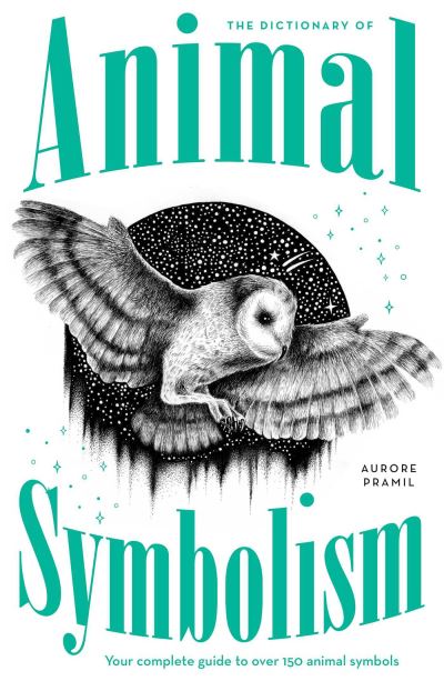 Cover for Aurore Pramil · An A-Z of Animal Symbolism: Your complete guide to over 150 animal symbols (Paperback Book) (2024)