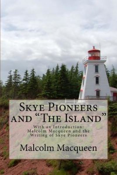 Cover for Malcolm A. Macqueen · Skye Pioneers and &quot;The Island&quot; (Paperback Book) (2018)