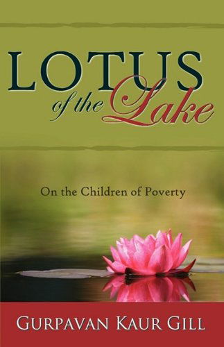 Cover for Gurpavan Kaur Gill · Lotus of the Lake: On the Children of Poverty (Paperback Book) (2009)