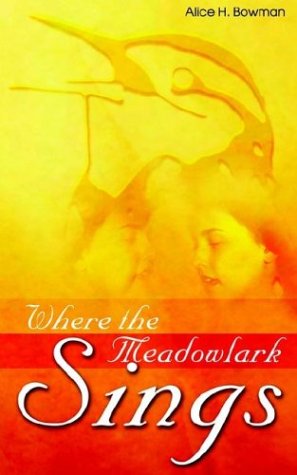 Cover for Bowman H. Alice · Where the Meadowlark Sings (Paperback Book) (2002)
