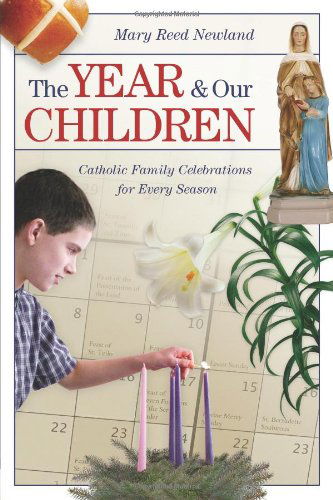 Cover for Mary Reed Newland · The Year &amp; Our Children: Catholic Family Celebrations for Every Season (Pocketbok) (2007)