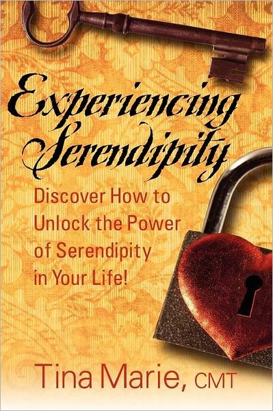 Experiencing Serendipity - CMT Tina Marie - Books - Authority Publishing - 9781935953272 - November 28, 2011
