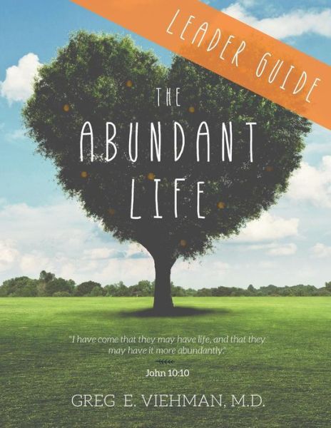 Cover for Greg E Viehman M D · The Abundant Life: Leader Guide (Paperback Book) (2015)