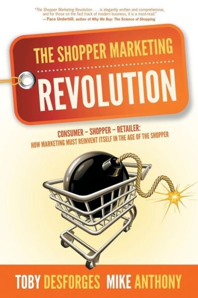 Cover for Mike Anthony · The Shopper Marketing Revolution: Consumer - Shopper - Retailer: How Marketing Must Reinvent Itself in the Age of the Shopper (Pocketbok) (2013)