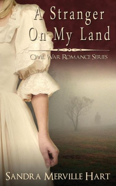 Cover for Sandra Merville Hart · A Stranger on My Land (Civil War Romance Series) (Volume 1) (Paperback Book) (2014)