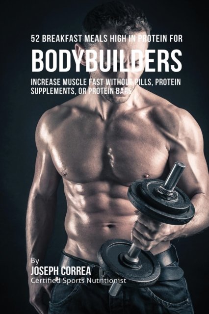 Cover for Joseph Correa · 52 Bodybuilder Breakfast Meals High In Protein (Pocketbok) (2016)