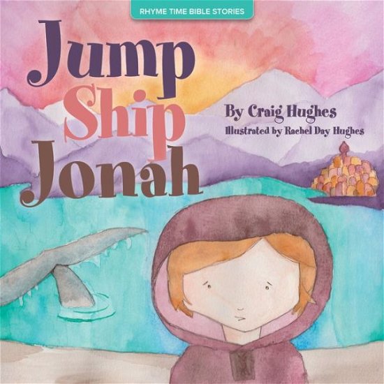 Cover for Craig Hughes · Jump Ship Jonah - Rhyme Time Bible Stories (Gebundenes Buch) (2016)