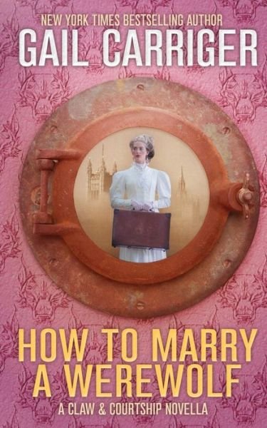Cover for Gail Carriger · How to Marry a Werewolf: a Claw &amp; Courts (Paperback Bog) (2018)