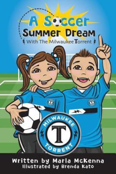 Cover for Marla McKenna · A Soccer Summer Dream with The Milwaukee Torrent (Paperback Book) (2018)