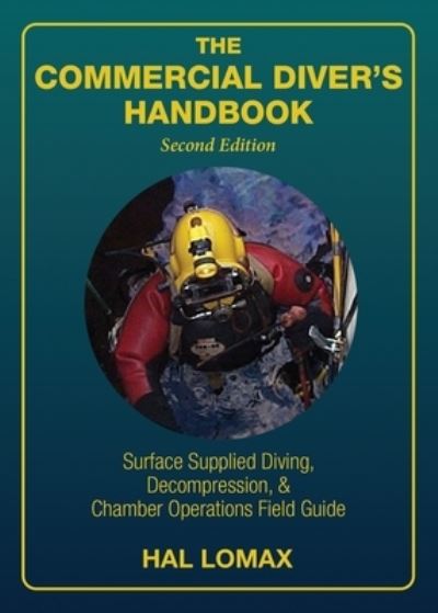 Cover for Hal Lomax · The Commercial Diver's Handbook: Surface-Supplied Diving, Decompression, and Chamber Operations Field Guide (Paperback Book) [2nd edition] (2020)