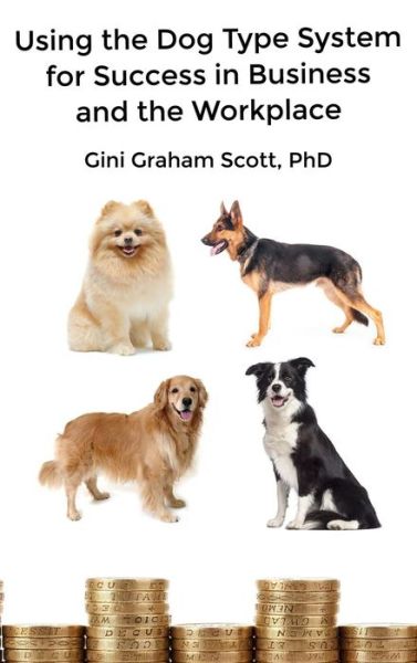 Cover for Gini Graham Scott · Using the Dog Type System for Success in Business and the Workplace (Inbunden Bok) (2017)